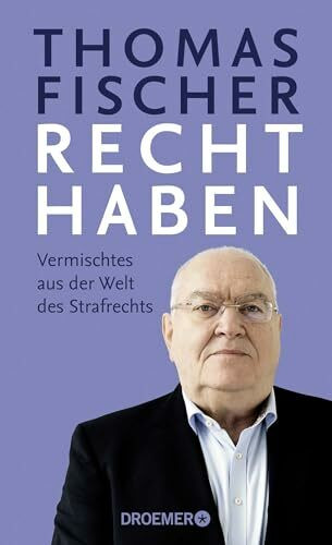 Recht haben: Vermischtes aus der Welt des Strafrechts | Die besten SPIEGEL-Kolumnen des Ex-Bun... Recht haben: Vermischtes aus der Welt des Strafrechts | Die besten SPIEGEL-Kolumnen des Ex-Bun...