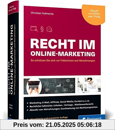 Recht im Online-Marketing: So schützen Sie sich vor Fallstricken und Abmahnungen in Social Media oder im Webshop. Aktuell zur EU-DSGVO. Aktualisierte 4. Auflage 2023 Recht im Online-Marketing: So schützen Sie sich vor Fallstricken und Abmahnungen in Social Media oder im Webshop. Aktuell zur EU-DSGVO. Aktualisierte 4. Auflage 2023