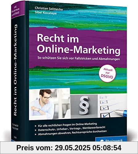 Recht im Online-Marketing: So schützen Sie sich vor Fallstricken und Abmahnungen. Aktuell zur DSGVO (3. Auflage 2018)
