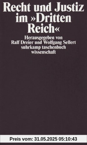 Recht und Justiz im »Dritten Reich«: Herausgegeben von Ralf Dreier und Wolfgang Sellert (suhrkamp taschenbuch wissenschaft)
