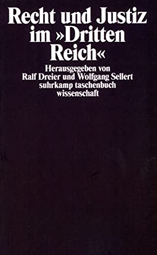 Recht und Justiz im »Dritten Reich«: Herausgegeben von Ralf Dreier und Wolfgang Sellert (suhrkamp taschenbuch wissenschaft)