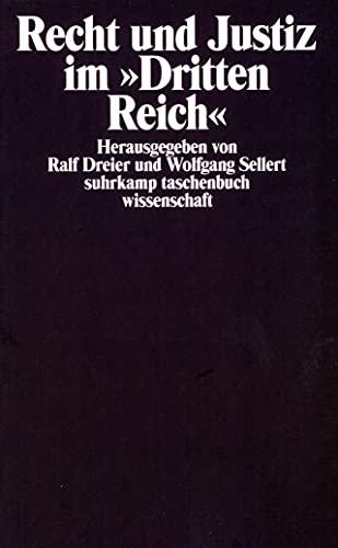 Recht und Justiz im »Dritten Reich«: Herausgegeben von Ralf Dreier und Wolfgang Sellert (suhrkamp taschenbuch wissenschaft)