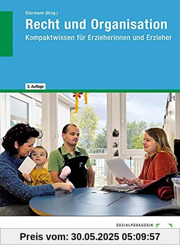 Recht und Organisation: Kompaktwissen für Erzieherinnen und Erzieher Recht und Organisation: Kompaktwissen für Erzieherinnen und Erzieher