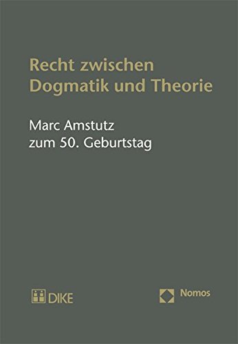 Recht zwischen Dogmatik und Theorie: Marc Amstutz zum 50. Geburtstag Recht zwischen Dogmatik und Theorie: Marc Amstutz zum 50. Geburtstag von Nomos Verlagsges.MBH + Co