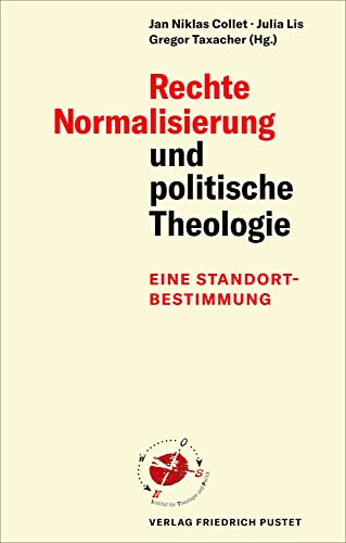 Rechte Normalisierung und politische Theologie: Eine Standortbestimmung Rechte Normalisierung und politische Theologie: Eine Standortbestimmung von Pustet, Friedrich GmbH