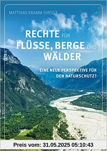 Rechte für Flüsse, Berge und Wälder: Eine neue Perspektive für den Naturschutz?