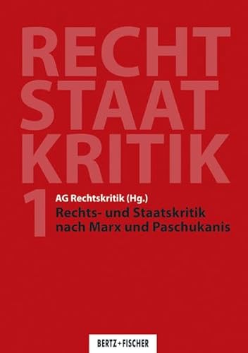 Rechts- und Staatskritik nach Marx und Paschukanis: Recht – Staat – Kritik 1 Rechts- und Staatskritik nach Marx und Paschukanis: Recht – Staat – Kritik 1
