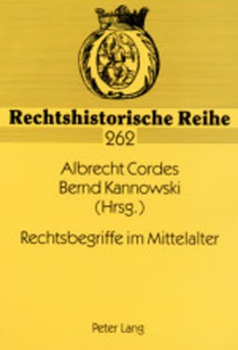 Rechtsbegriffe im Mittelalter (Rechtshistorische Reihe, Band 262) von Peter Lang Gmbh, Internationaler Verlag Der Wissenschaften