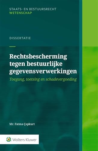 Rechtsbescherming tegen bestuurlijke gegevensverwerkingen: Toegang, toetsing en schadevergoeding Rechtsbescherming tegen bestuurlijke gegevensverwerkingen: Toegang, toetsing en schadevergoeding von Uitgeverij Kluwer BV