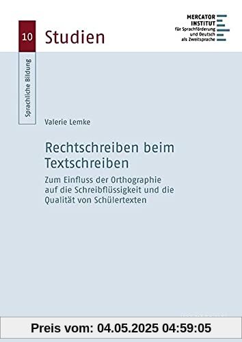 Rechtschreiben beim Textschreiben: Zum Einfluss der Orthographie auf die Schreibflüssigkeit und die Qualität von Schülertexten (Sprachliche Bildung – Studien)