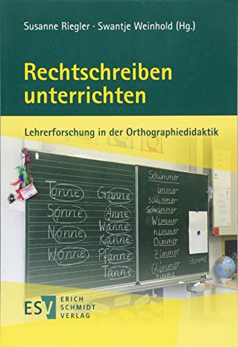 Rechtschreiben unterrichten: Lehrerforschung in der Orthographiedidaktik von Schmidt, Erich Verlag