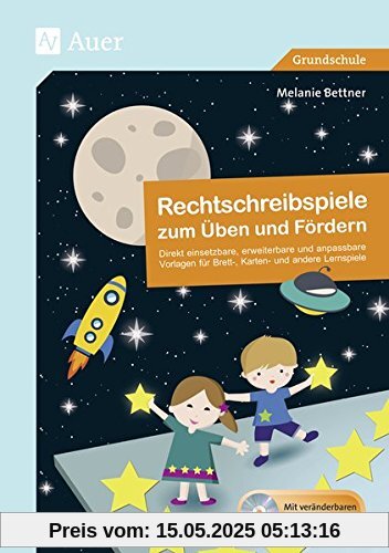 Rechtschreibspiele zum Üben und Fördern: Direkt einsetzbare, erweiterbare und anpassbare Vorlagen für Brett-, Karten- und andere Lernspiel (1. bis 4. Klasse)