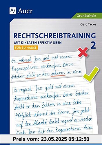 Rechtschreibtraining: Mit Diktaten effektiv üben 2: Rechtschreibprobleme mit hilfreichen Lerntipps zeitsparend bewältigen - für zu Hause (2. Klasse)