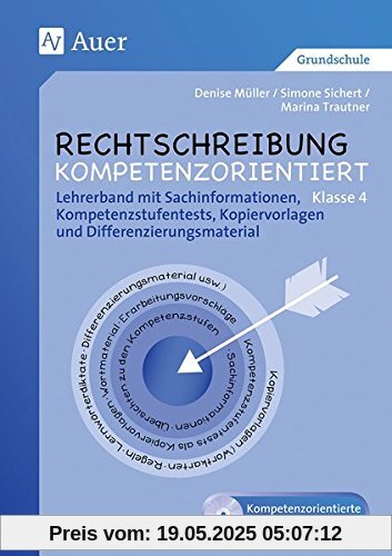 Rechtschreibung kompetenzorientiert - Klasse 4 LB: Lehrerband mit Sachinformationen, Kompetenzstufen tests, Kopiervorlagen und Differenzierungsmaterial Rechtschreibung kompetenzorientiert - Klasse 4 LB: Lehrerband mit Sachinformationen, Kompetenzstufen tests, Kopiervorlagen und Differenzierungsmaterial