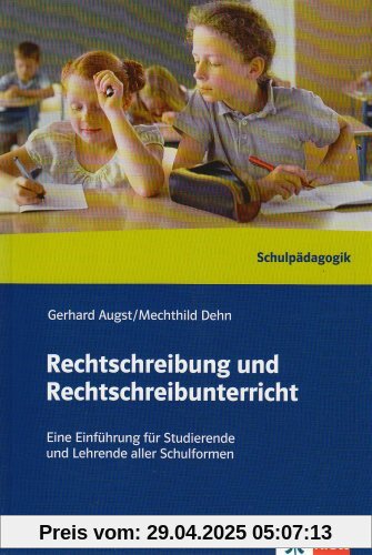 Rechtschreibung und Rechtschreibunterricht. Handbuch: Können - Lehren - Lernen. Eine Einführung für Studierende und Lehrende aller Schulformen Rechtschreibung und Rechtschreibunterricht. Handbuch: Können - Lehren - Lernen. Eine Einführung für Studierende und Lehrende aller Schulformen
