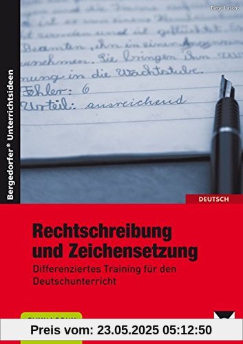 Rechtschreibung und Zeichensetzung: Differenziertes Training für den Deutschunterricht am Gymnasium (7. bis 10. Klasse)