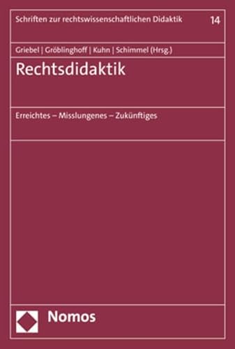 Rechtsdidaktik: Erreichtes – Misslungenes – Zukünftiges (Schriften zur rechtswissenschaftlichen Didaktik) von Nomos