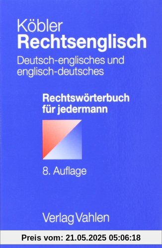 Rechtsenglisch: Deutsch-englisches und englisch-deutsches Rechtswörterbuch für jedermann