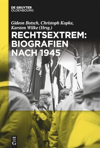 Rechtsextrem: Biografien nach 1945 von De Gruyter Oldenbourg