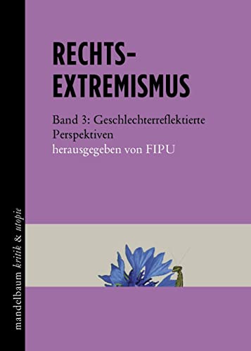 Rechtsextremismus: Band 3: Geschlechterreflektierte Perspektiven (kritik & utopie) von Mandelbaum Verlag