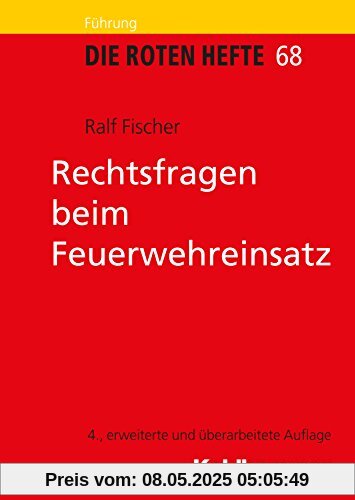 Rechtsfragen beim Feuerwehreinsatz (Die Roten Hefte)