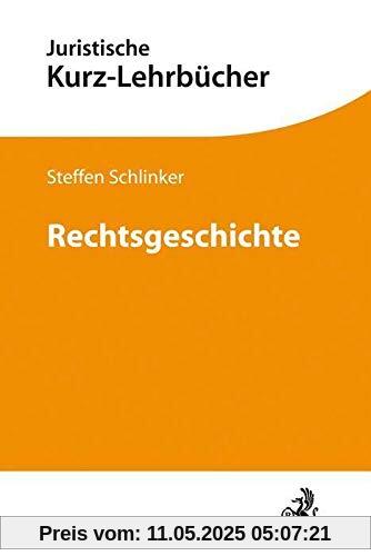 Rechtsgeschichte: Ein Studienbuch (Kurzlehrbücher für das Juristische Studium)