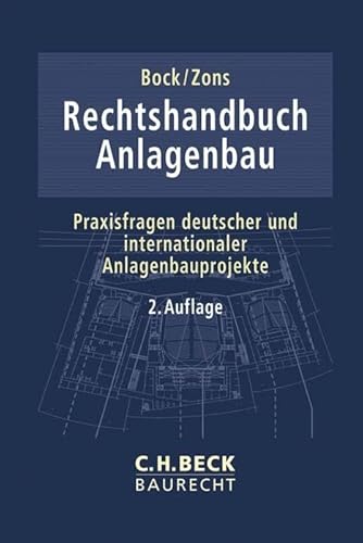Rechtshandbuch Anlagenbau: Praxisfragen deutscher und internationaler Anlagenbauprojekte (C.H. Beck Baurecht) Rechtshandbuch Anlagenbau: Praxisfragen deutscher und internationaler Anlagenbauprojekte (C.H. Beck Baurecht) von Beck C. H.