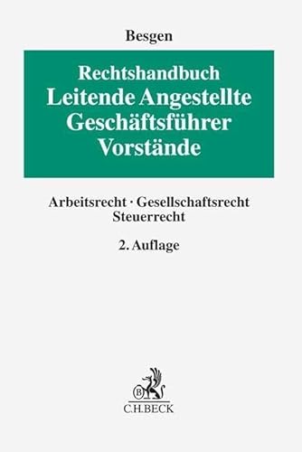 Rechtshandbuch Leitende Angestellte, Geschäftsführer und Vorstände: Arbeitsrecht, Gesellschaftsrecht, Steuerrecht (Erfurter Reihe zum Arbeitsrecht: ERA) von C.H.Beck
