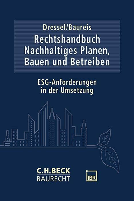 Rechtshandbuch Nachhaltiges Planen, Bauen und Betreiben: ESG-Anforderungen in der Umsetzung (C...