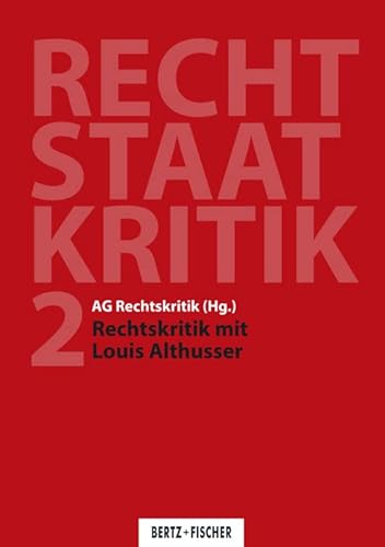 Rechtskritik mit Louis Althusser: Recht – Staat – Kritik 2 Rechtskritik mit Louis Althusser: Recht – Staat – Kritik 2 von Bertz und Fischer
