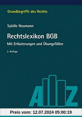 Rechtslexikon BGB: Mit Erläuterungen und Übungsfällen (Grundbegriffe des Rechts)