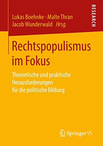 Rechtspopulismus im Fokus: Theoretische und praktische Herausforderungen für die politische Bildung Rechtspopulismus im Fokus: Theoretische und praktische Herausforderungen für die politische Bildung