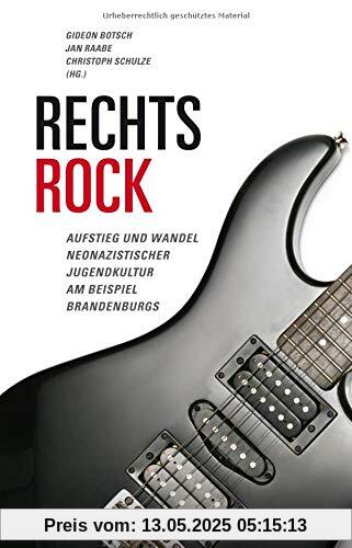 Rechtsrock: Aufstieg und Wandel neonazistischer Jugendkultur am Beispiel Brandenburgs