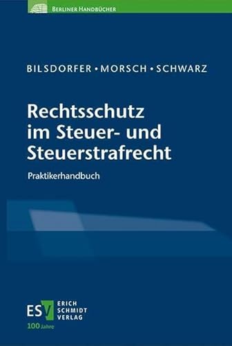 Rechtsschutz im Steuer- und Steuerstrafrecht: Praktikerhandbuch (Berliner Handbücher) von Erich Schmidt Verlag