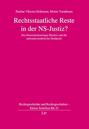 Rechtsstaatliche Reste in der NS-Justiz?: Das Konzentrationslager Bredow und die nationalsozialistische Strafjustiz von Lit Verlag