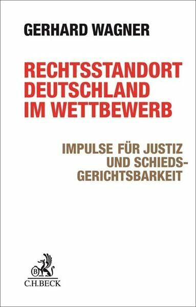 Rechtsstandort Deutschland im Wettbewerb: Impulse f�r Justiz und Schiedsgerichtsbarkeit