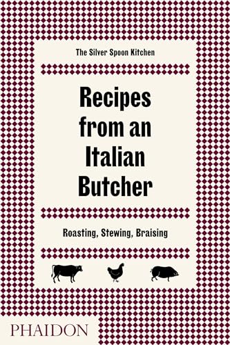 Recipes from an Italian Butcher: Roasting, Stewing, Braising (Cucina) von PHAIDON