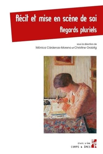 Récit et mise en scène de soi: Regards pluriels Récit et mise en scène de soi: Regards pluriels von PU PROVENCE