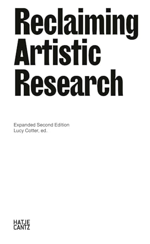 Reclaiming Artistic Research: Expanded Second Edition von Hatje Cantz Verlag