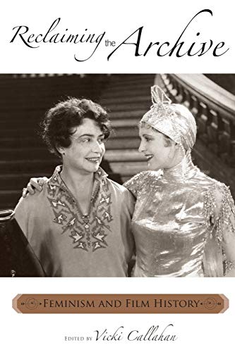 Reclaiming the Archive: Feminism and Film History (Contemporary Film and Television Series) von Wayne State University Press