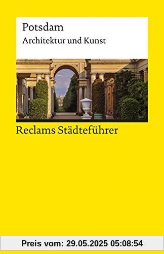 Reclams Städteführer Potsdam: Architektur und Kunst (Reclams Universal-Bibliothek)