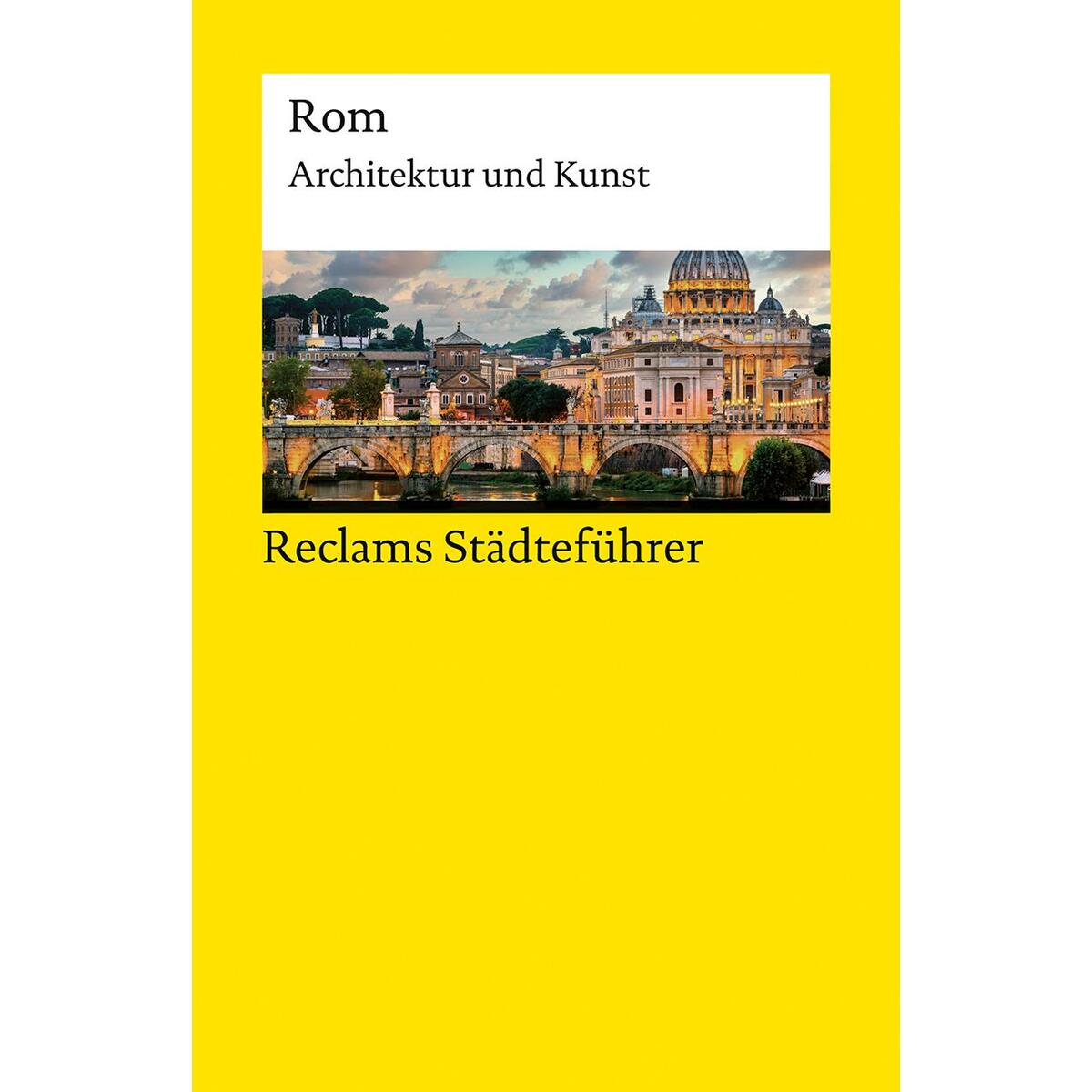 Reclams Städteführer Rom. Architektur und Kunst Reclams Städteführer Rom. Architektur und Kunst von Reclam Philipp Jun.