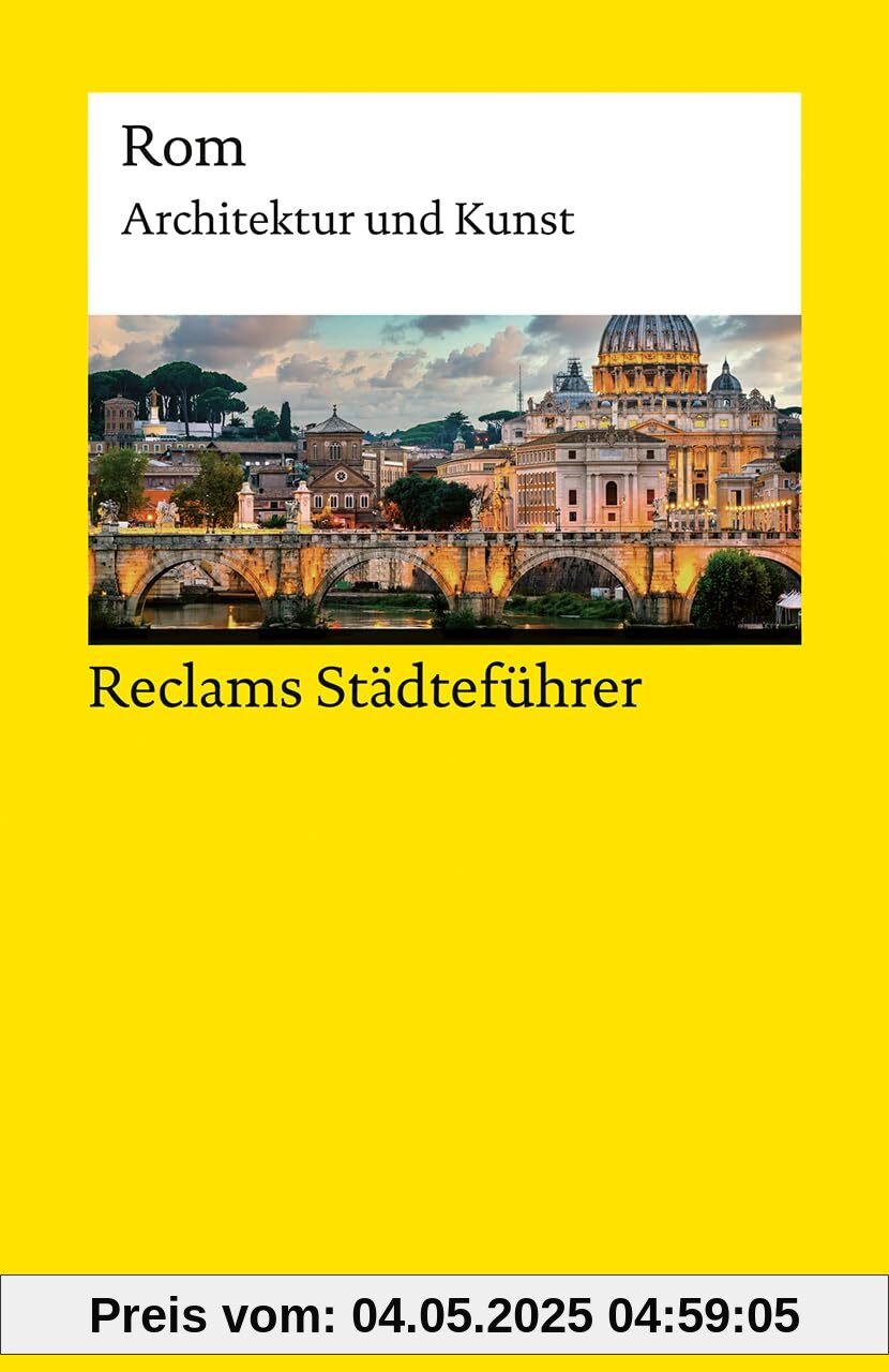 Reclams Städteführer Rom. Architektur und Kunst: Höcker, Christoph – Reiseführer; Städtetrip; Erkundungstour – 14671 – 5., durchges. und aktual. Auflage 2025 (Reclams Universal-Bibliothek)
