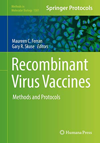 Recombinant Virus Vaccines: Methods and Protocols (Methods in Molecular Biology, 1581, Band 1581) von Humana