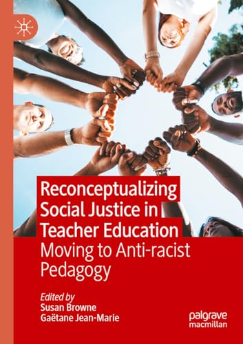 Reconceptualizing Social Justice in Teacher Education: Moving to Anti-racist Pedagogy von Palgrave Macmillan