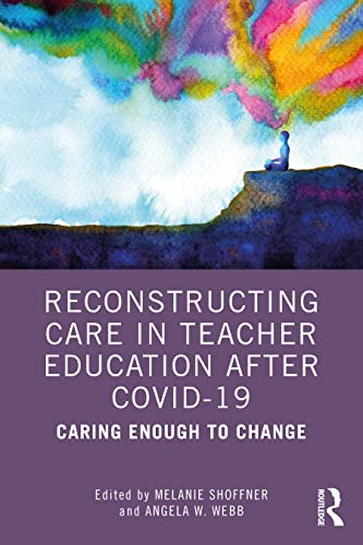 Reconstructing Care in Teacher Education after COVID-19: Caring Enough to Change von Taylor & Francis