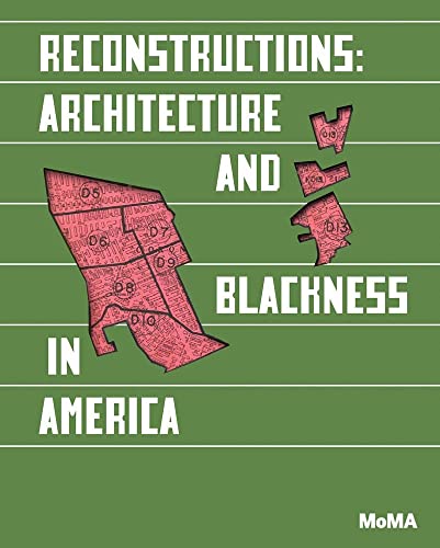 Reconstructions: Architecture and Blackness in America von The Museum of Modern Art, New York
