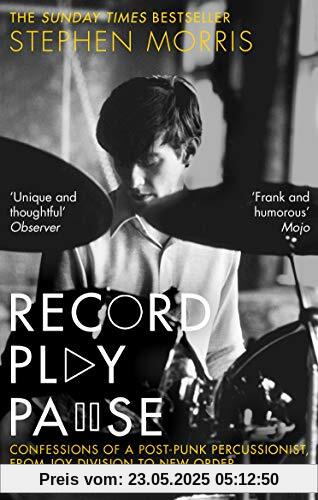 Record Play Pause: Confessions of a Post-Punk Percussionist: the Joy Division Years: Volume I