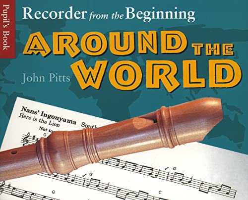 Recorder from the Beginning - Around the World: Pupil's Book