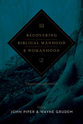 Recovering Biblical Manhood & Womanhood: A Response to Evangelical Feminism von Crossway Books